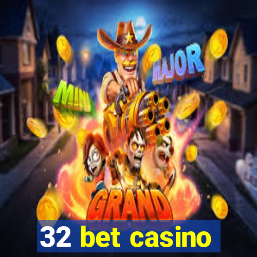 32 bet casino